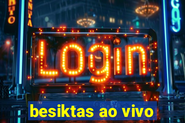 besiktas ao vivo