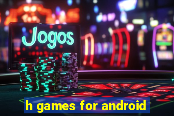 h games for android