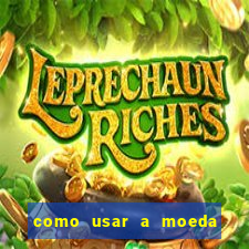 como usar a moeda now no big win