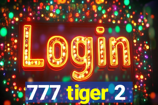 777 tiger 2