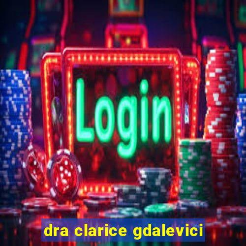 dra clarice gdalevici