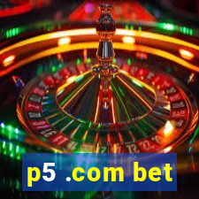 p5 .com bet