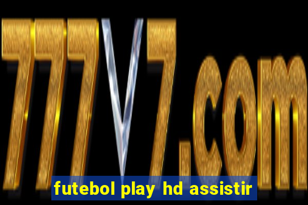 futebol play hd assistir