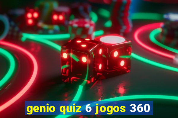 genio quiz 6 jogos 360