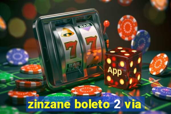 zinzane boleto 2 via
