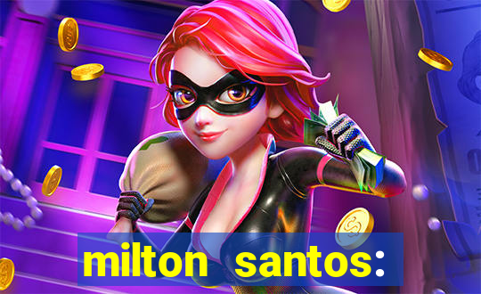 milton santos: biografia resumo
