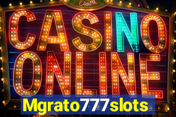 Mgrato777slots