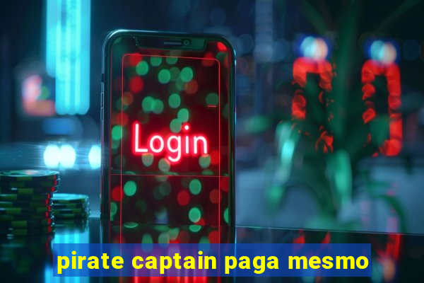 pirate captain paga mesmo