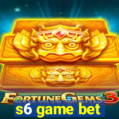 s6 game bet