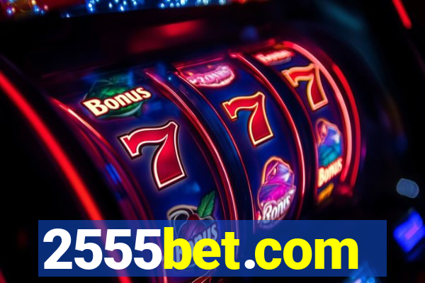 2555bet.com