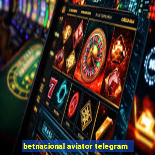 betnacional aviator telegram