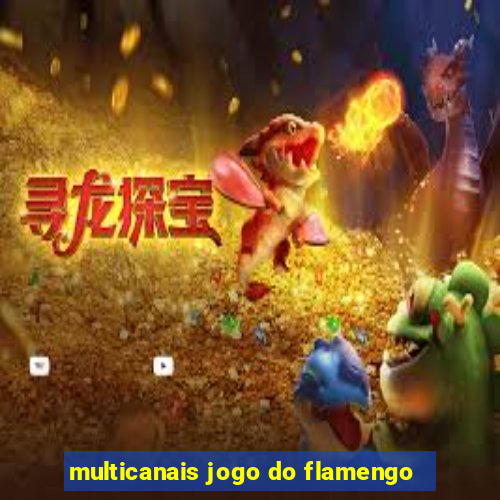 multicanais jogo do flamengo