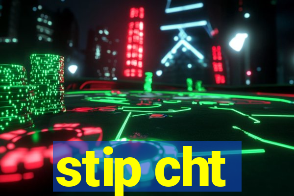 stip cht