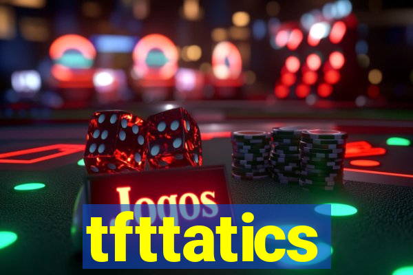 tfttatics
