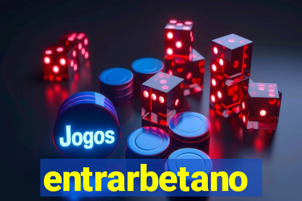 entrarbetano