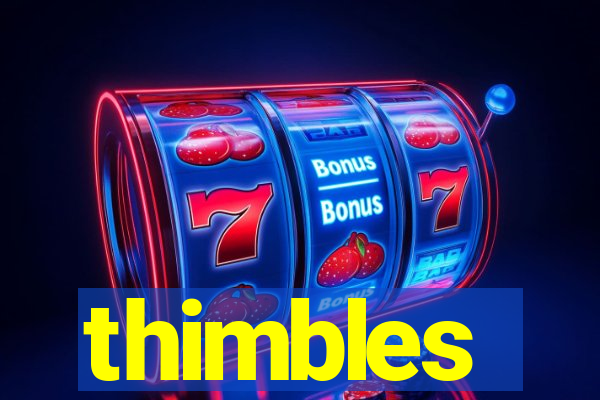 thimbles