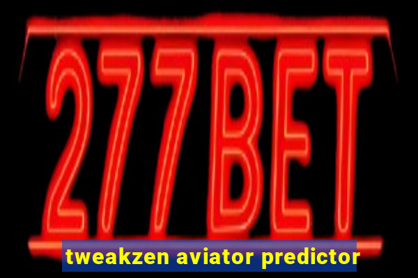 tweakzen aviator predictor