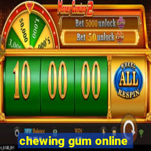 chewing gum online