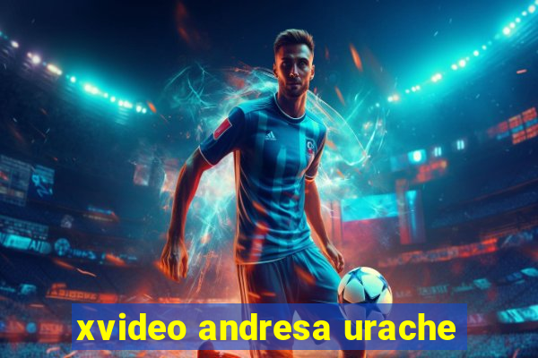 xvideo andresa urache
