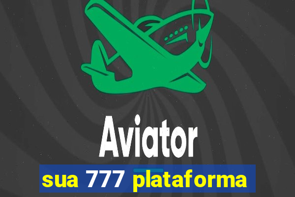 sua 777 plataforma