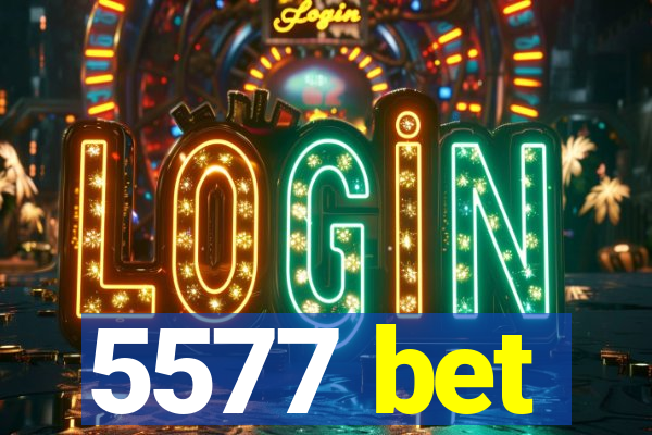 5577 bet