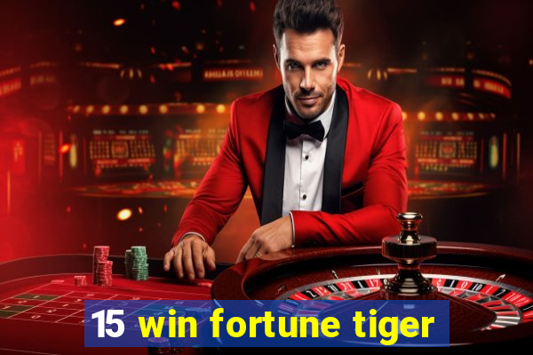15 win fortune tiger