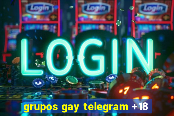 grupos gay telegram +18