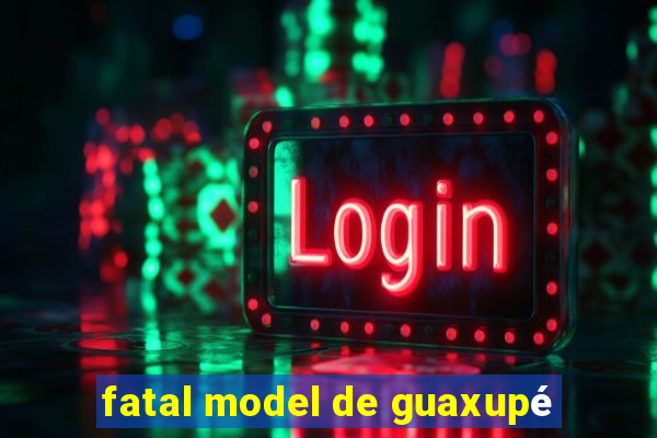 fatal model de guaxupé