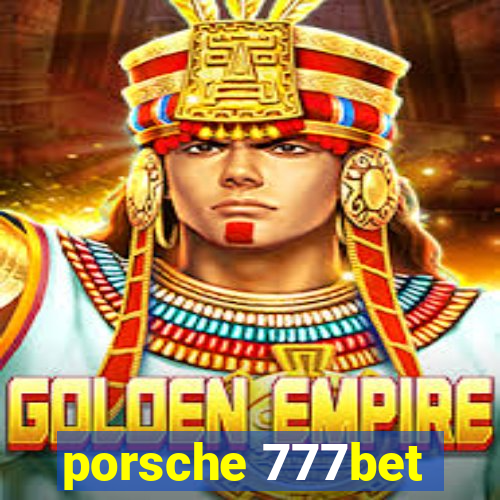 porsche 777bet
