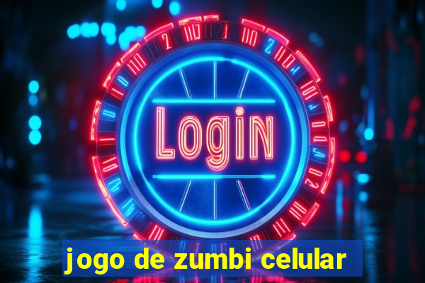 jogo de zumbi celular