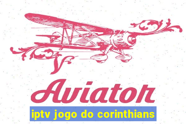 iptv jogo do corinthians