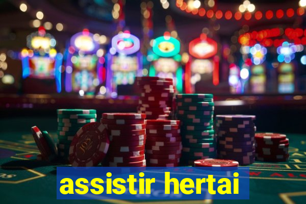 assistir hertai