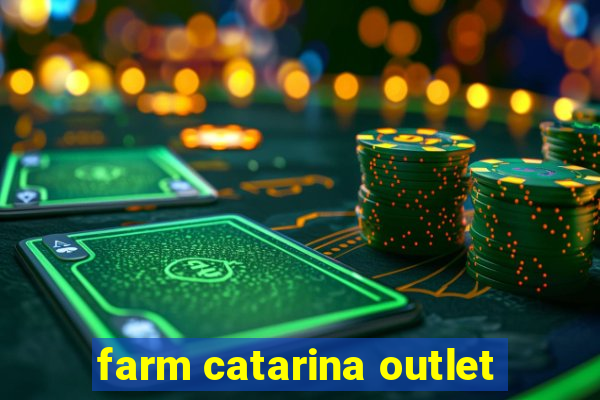 farm catarina outlet