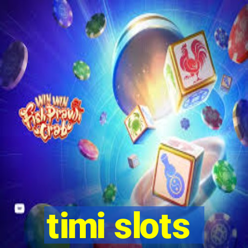 timi slots