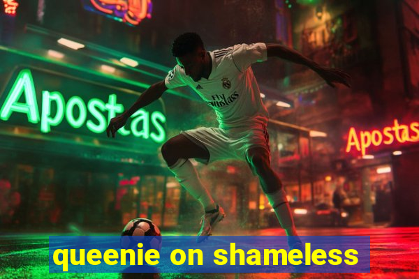 queenie on shameless