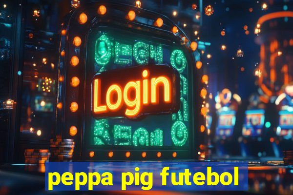 peppa pig futebol