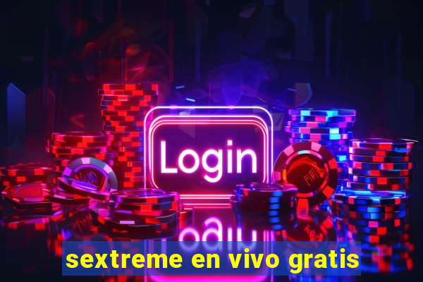 sextreme en vivo gratis