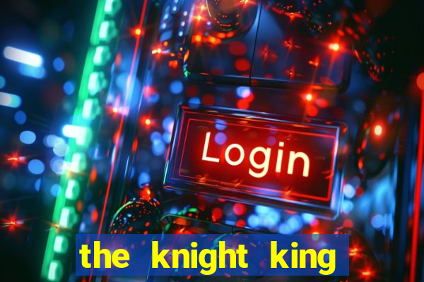 the knight king who returned with a god capitulo 1
