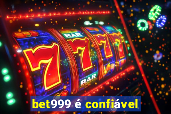 bet999 é confiável