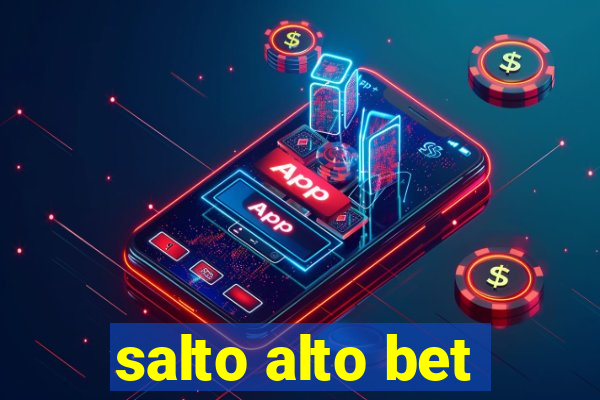 salto alto bet