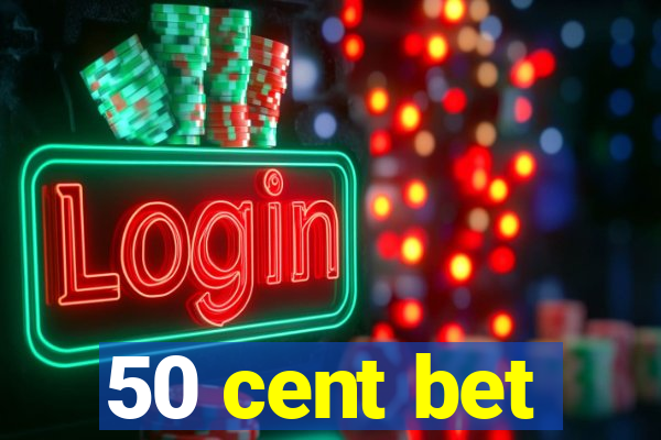 50 cent bet