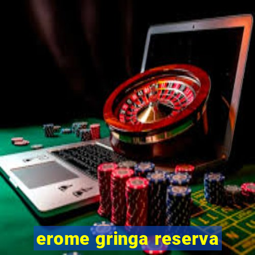erome gringa reserva