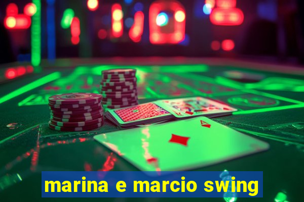 marina e marcio swing