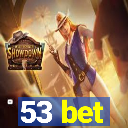 53 bet