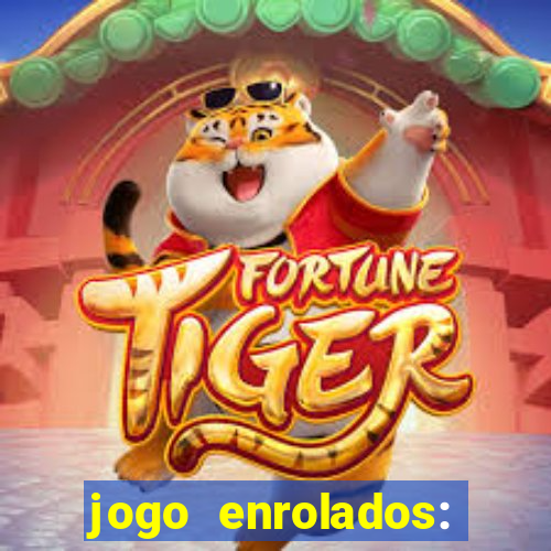 jogo enrolados: problema em dobro