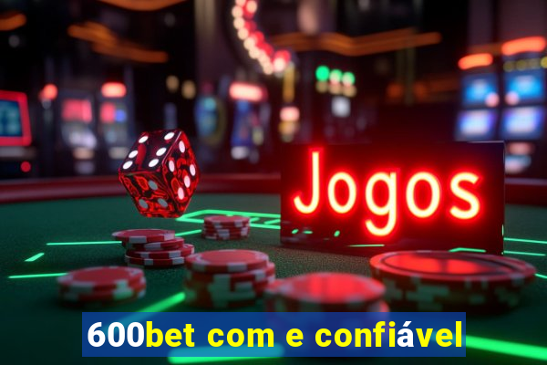 600bet com e confiável