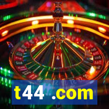 t44 .com