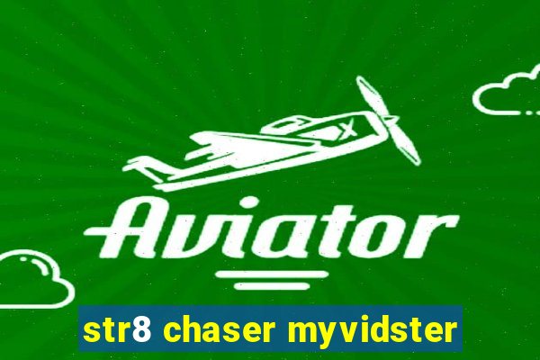 str8 chaser myvidster