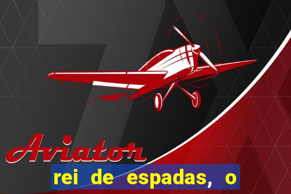 rei de espadas, o que ele sente por mim