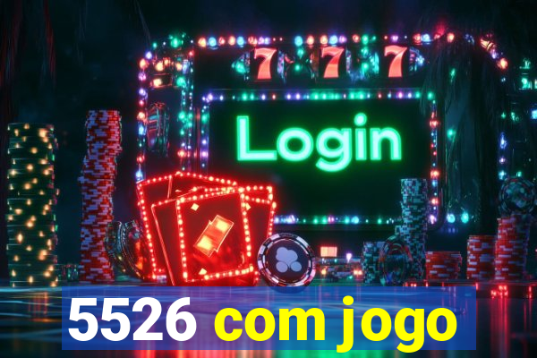 5526 com jogo